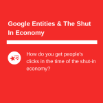 Google Entities And The Shut In Economy